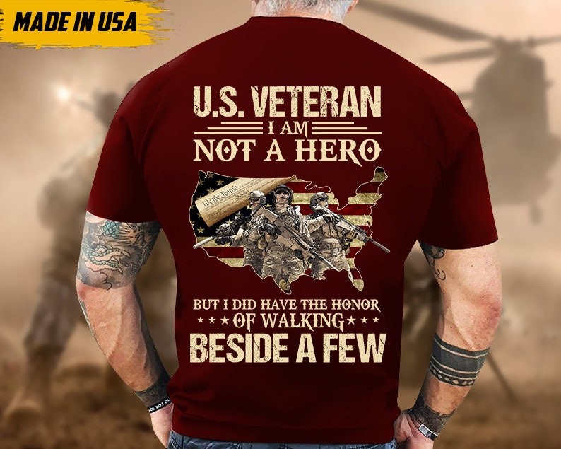 U.S Veteran Not A Hero, But I Did Have A Honor Shirt, Gift For Veteran T-shirt, Patriotic Shirt For Father, Military Veteran T-Shirt