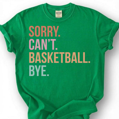 Sorry Basketball Bye Shirt, Funny Basketball Player T-Shirt, Basketball Dad Tee, Hoops Lover Gift, Basketball Priorities Season Life