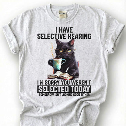 I Have Selective Hearing You Weren Selected Today Shirt, Black Cat Coffee Glasses Tee, Sarcastic Feline T-Shirt, Pet Lover Humor Gift