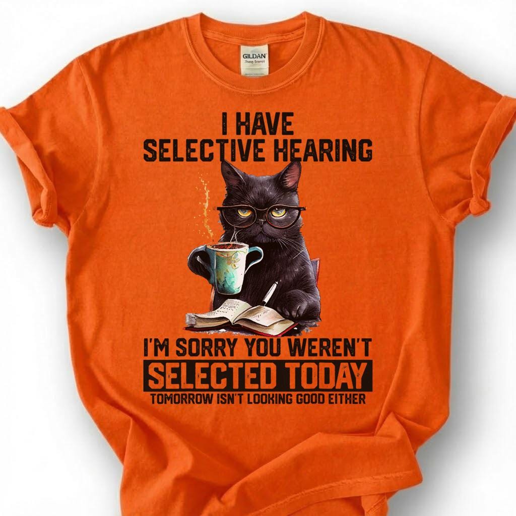 I Have Selective Hearing You Weren Selected Today Shirt, Black Cat Coffee Glasses Tee, Sarcastic Feline T-Shirt, Pet Lover Humor Gift