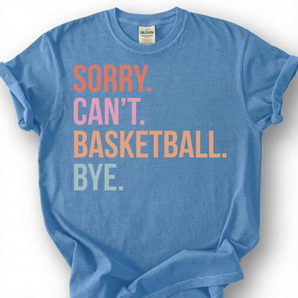 Sorry Basketball Bye Shirt, Funny Basketball Player T-Shirt, Basketball Dad Tee, Hoops Lover Gift, Basketball Priorities Season Life