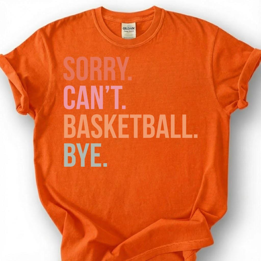 Sorry Basketball Bye Shirt, Funny Basketball Player T-Shirt, Basketball Dad Tee, Hoops Lover Gift, Basketball Priorities Season Life