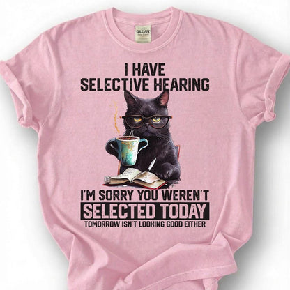I Have Selective Hearing You Weren Selected Today Shirt, Black Cat Coffee Glasses Tee, Sarcastic Feline T-Shirt, Pet Lover Humor Gift