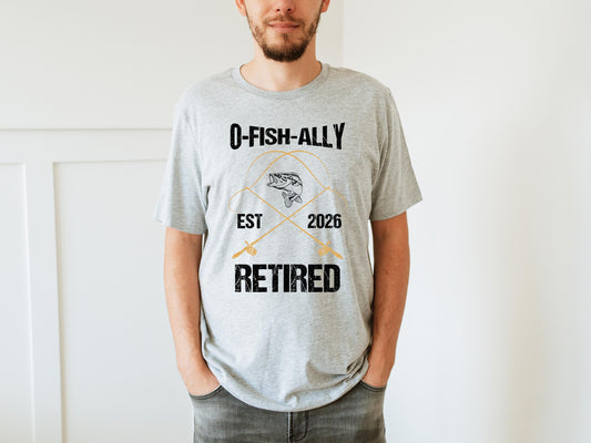 O-fish-ally Retired 2026 T-Shirt, Funny Fishing Gift for Men, Tee Tops